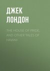 The House of Pride, and Other Tales of Hawaii