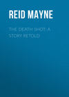 The Death Shot: A Story Retold