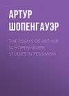 The Essays of Arthur Schopenhauer; Studies in Pessimism