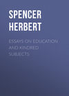 Essays on Education and Kindred Subjects