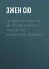 The Iron Pincers; or, Mylio and Karvel: A Tale of the Albigensian Crusades