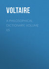 A Philosophical Dictionary, Volume 05