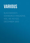 Blackwood's Edinburgh Magazine, Vol. 68, No 422, December 1850