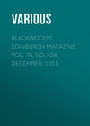 Blackwood's Edinburgh Magazine, Vol. 70, No. 434, December, 1851