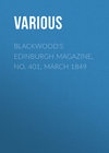 Blackwood's Edinburgh Magazine, No. 401, March 1849