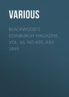 Blackwood's Edinburgh Magazine, Vol. 66, No 405, July 1849