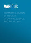 Chambers's Journal of Popular Literature, Science, and Art, No. 685