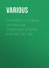 Chambers's Journal of Popular Literature, Science, and Art, No. 708