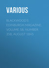 Blackwood's Edinburgh Magazine, Volume 58, Number 358, August 1845