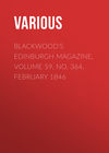 Blackwood's Edinburgh Magazine, Volume 59, No. 364, February 1846