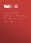 Blackwood's Edinburgh Magazine, Volume 59, No. 367, May 1846