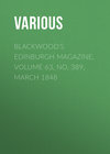 Blackwood's Edinburgh Magazine, Volume 63, No. 389, March 1848