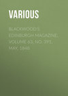 Blackwood's Edinburgh Magazine, Volume 63, No. 391, May, 1848