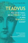 Teadvus. Kas tahad teada, kes sa päriselt oled ja mida tegelikult suudad? Teadvuse kasutamine. Kaugvaatlus. Kaugmõjutamine. Transdimensionaalne suhtlemine