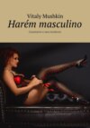 Harém masculino. Casamento e sexo moderno