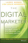 The Digital Marketer. Ten New Skills You Must Learn to Stay Relevant and Customer-Centric