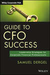 Guide to CFO Success. Leadership Strategies for Corporate Financial Professionals