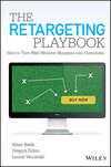 The Retargeting Playbook. How to Turn Web-Window Shoppers into Customers