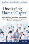 Developing Human Capital. Using Analytics to Plan and Optimize Your Learning and Development Investments