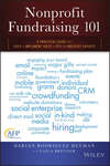 Nonprofit Fundraising 101. A Practical Guide to Easy to Implement Ideas and Tips from Industry Experts