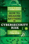 How to Measure Anything in Cybersecurity Risk