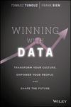 Winning with Data. Transform Your Culture, Empower Your People, and Shape the Future