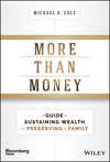 More Than Money. A Guide To Sustaining Wealth and Preserving the Family