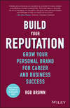 Build Your Reputation. Grow Your Personal Brand for Career and Business Success