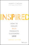 INSPIRED. How to Create Tech Products Customers Love