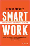 Smart Work. Centralise, Organise, Realise