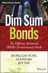 Dim Sum Bonds. The Offshore Renminbi (RMB)-Denominated Bonds