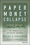 Paper Money Collapse. The Folly of Elastic Money