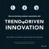 Trend-Driven Innovation. Beat Accelerating Customer Expectations