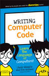 Writing Computer Code. Learn the Language of Computers!