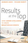 Results at the Top. Using Gender Intelligence to Create Breakthrough Growth