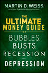 The Ultimate Money Guide for Bubbles, Busts, Recession and Depression