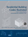 Residential Building Codes Illustrated. A Guide to Understanding the 2009 International Residential Code