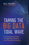 Taming The Big Data Tidal Wave. Finding Opportunities in Huge Data Streams with Advanced Analytics