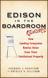 Edison in the Boardroom Revisited. How Leading Companies Realize Value from Their Intellectual Property