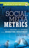 Social Media Metrics. How to Measure and Optimize Your Marketing Investment