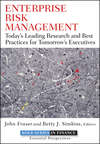 Enterprise Risk Management. Today's Leading Research and Best Practices for Tomorrow's Executives