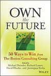 Own the Future. 50 Ways to Win from The Boston Consulting Group