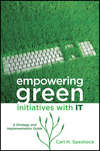 Empowering Green Initiatives with IT. A Strategy and Implementation Guide