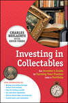 Investing in Collectables. An Investor's Guide to Turning Your Passion Into a Portfolio