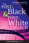 The Post-Black and Post-White Church. Becoming the Beloved Community in a Multi-Ethnic World