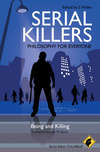 Serial Killers - Philosophy for Everyone. Being and Killing