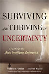 Surviving and Thriving in Uncertainty. Creating The Risk Intelligent Enterprise