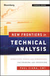 New Frontiers in Technical Analysis. Effective Tools and Strategies for Trading and Investing