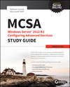 MCSA Windows Server 2012 R2 Configuring Advanced Services Study Guide. Exam 70-412