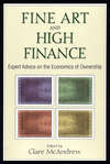 Fine Art and High Finance. Expert Advice on the Economics of Ownership